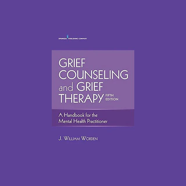 Grief Counseling and Grief Therapy, Fifth Edition: A Handbook for the Mental Health Practitioner ????????? Grief Counseling Handbook on Treatment of Grief, Loss and Bereavement, Book and Free