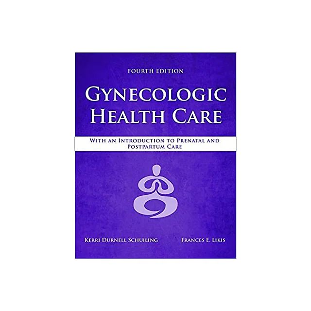 Gynecologic Health Care: With an Introduction to Prenatal and Postpartum Care