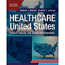 Healthcare in the United States: Clinical, Financial, and Operational Dimensions, 2nd Edition