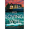 His Loving Wife: A completely unputdownable psychological thriller full of suspense, (Paperback)