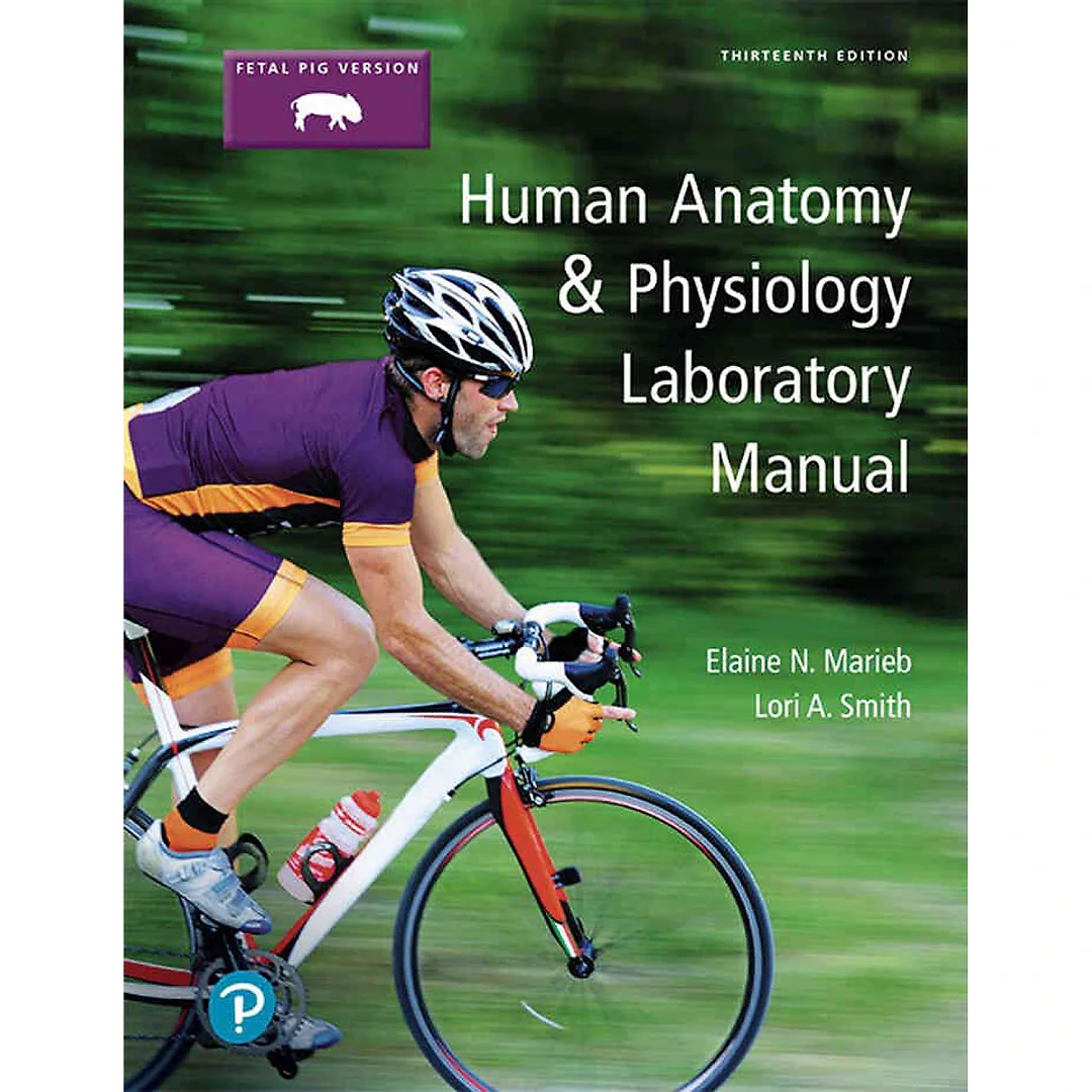 Human Anatomy &amp; Physiology Laboratory Manual, Fetal Pig Version, 13th Edition