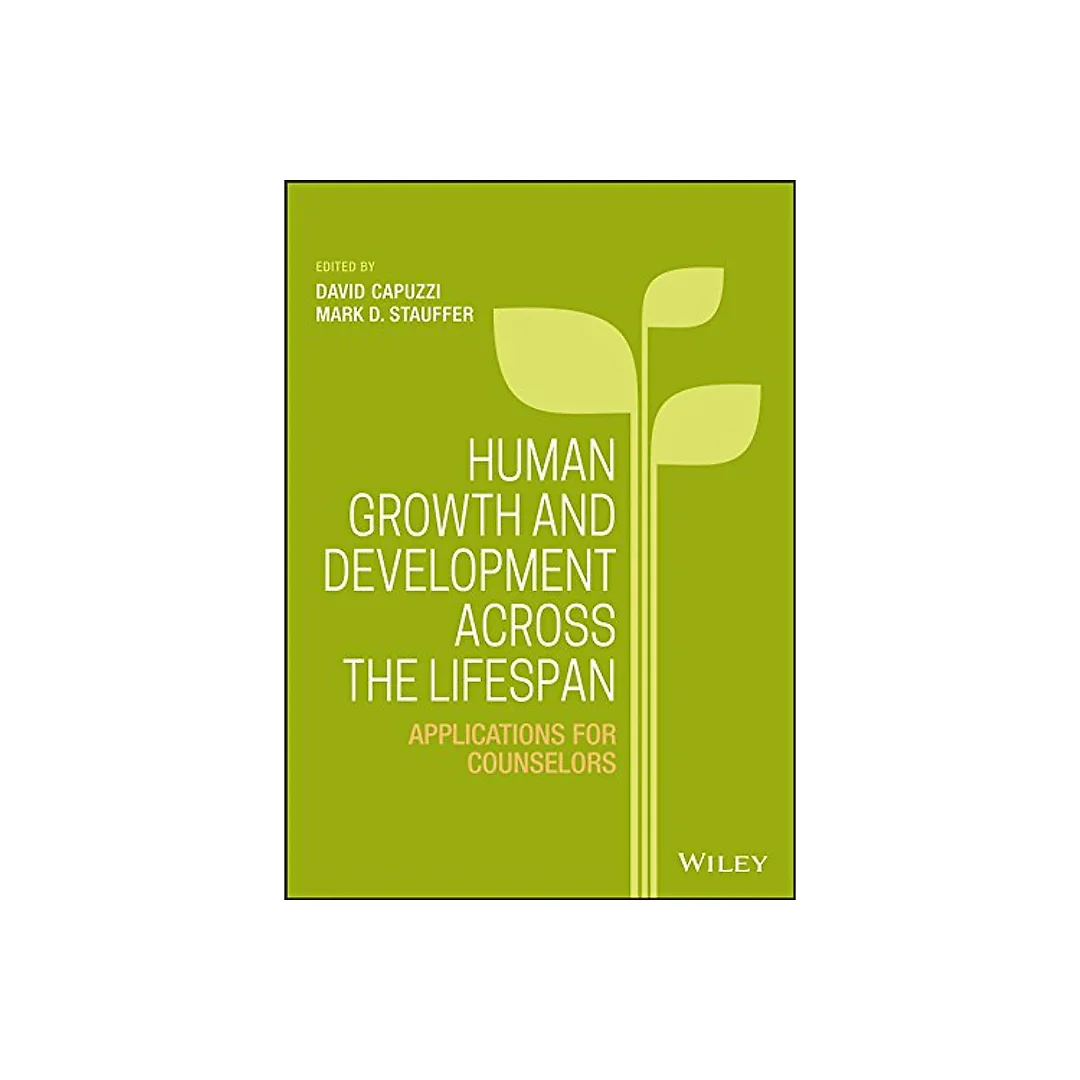 Human Growth and Development Across the Lifespan: Applications for Counselors