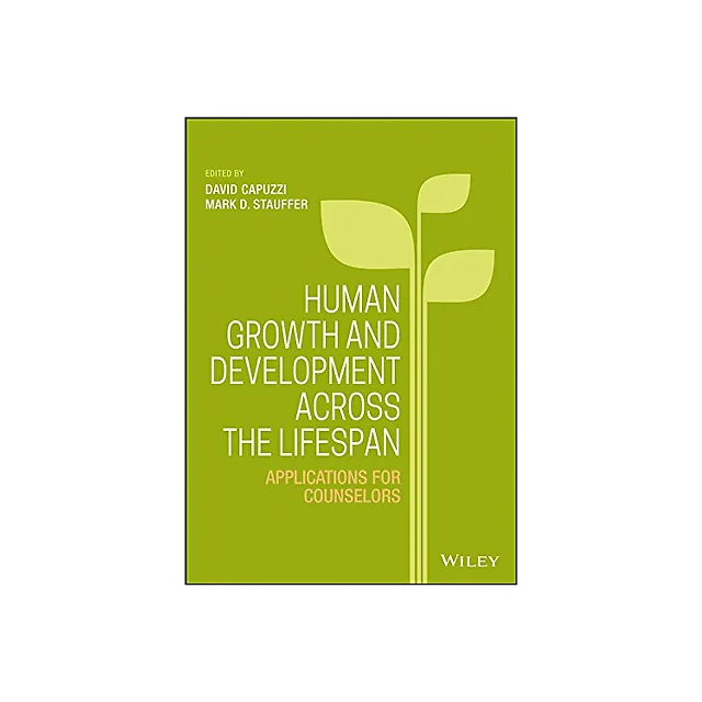 Human Growth and Development Across the Lifespan: Applications for Counselors