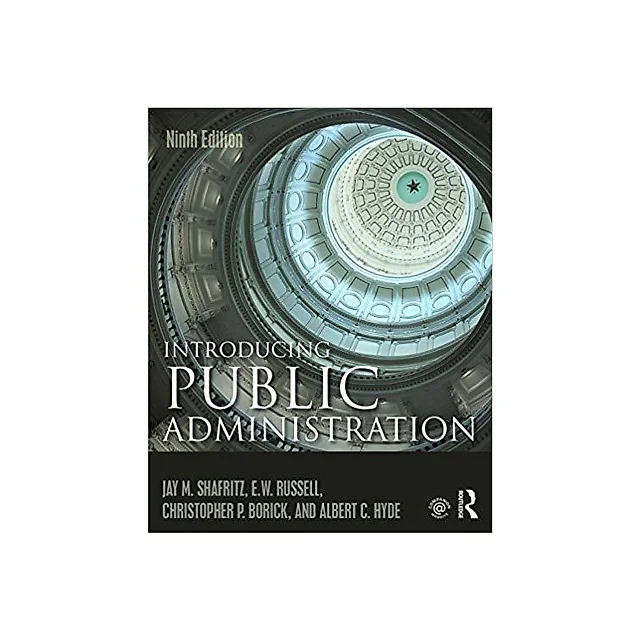 Introducing Public Administration 9th Edition by Jay M. Shafritz