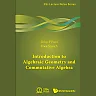 Introduction to Algebraic Geometry and Commutative Algebra