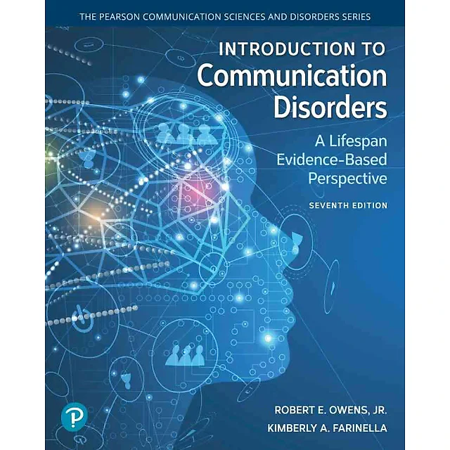 Introduction to Communication Disorders: A Lifespan Evidence-Based Perspective, 7th Edition