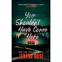 Jeneva Rose: You Shouldn't Have Come Here (Unabridged edition) (Paperback)