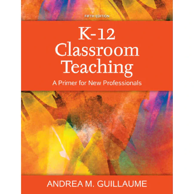 K-12 Classroom Teaching: A Primer for New Professionals, 5th Edition
