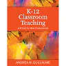 K-12 Classroom Teaching: A Primer for New Professionals, 5th Edition
