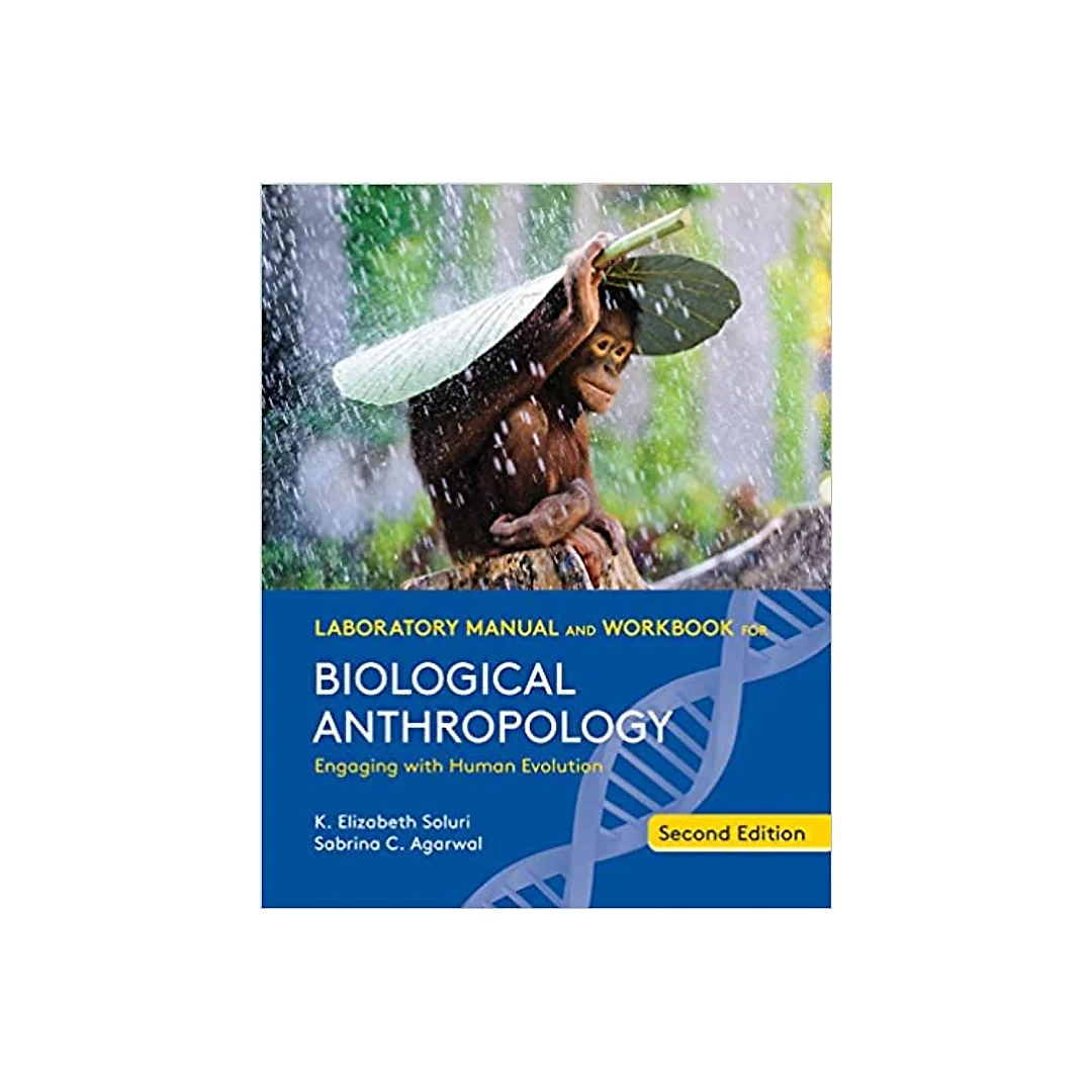 Laboratory Manual and Workbook for Biological Anthropology (Second Edition)