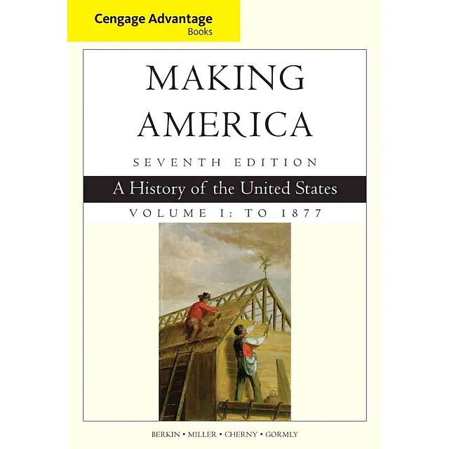 Making America Volume 1 To 1877: A History of the United States 7th Edition