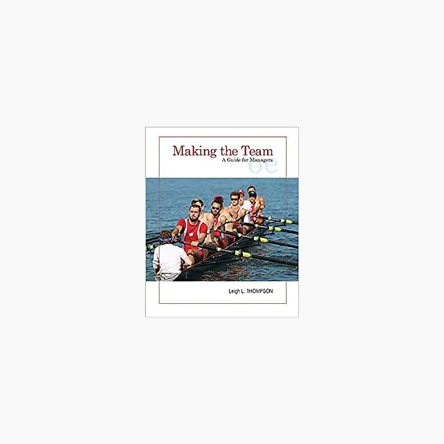 Making the Team: A Guide for Managers (6th Edition)
