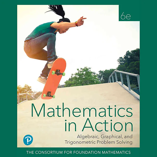 Mathematics in Action: Algebraic, Graphical, and Trigonometric Problem Solving, 6th Edition