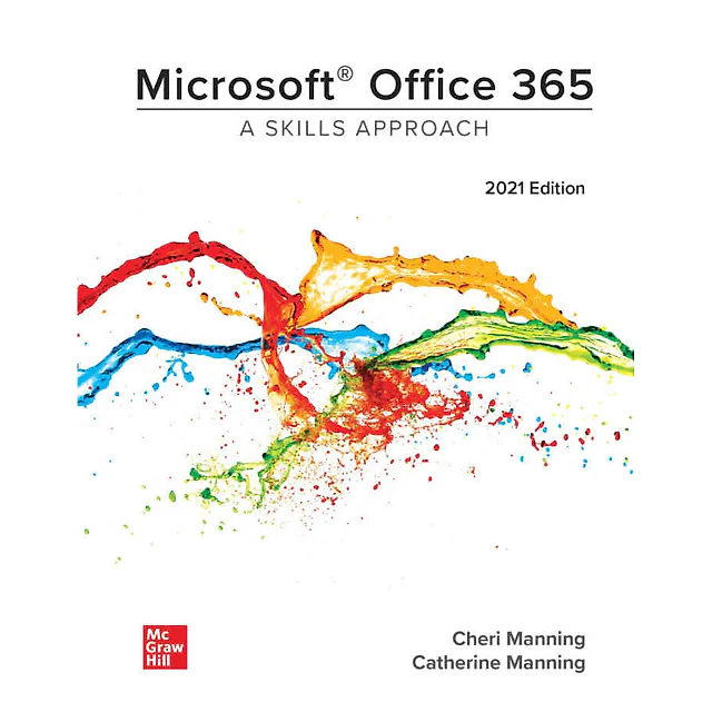 Microsoft Office 365: A Skills Approach, 2021 Edition