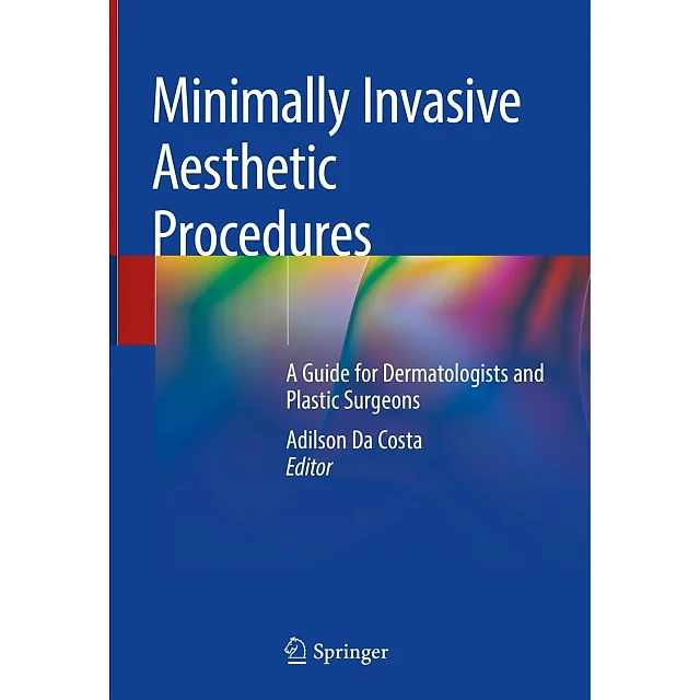 Minimally Invasive Aesthetic Procedures: A Guide for Dermatologists and Plastic Surgeons