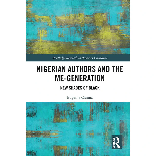 Nigerian Authors and the Me-Generation: New Shades of Black, 1st Edition