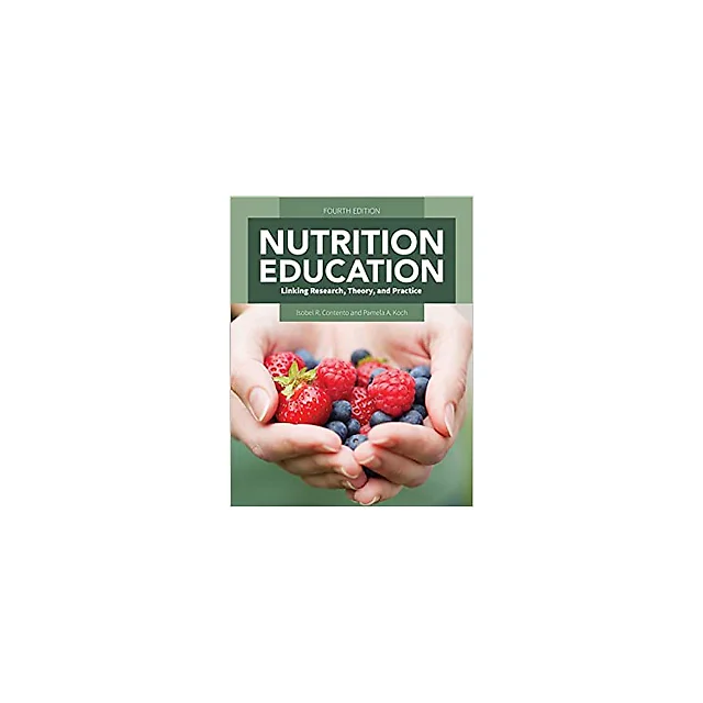 Nutrition Education: Linking Research, Theory, and Practice
