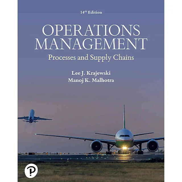Operations Management: Processes and Supply Chains, 14th Edition