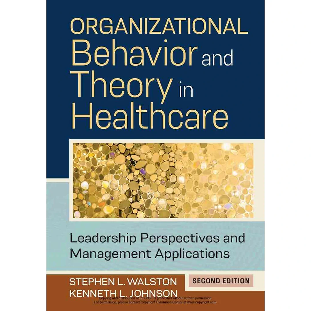 Organizational Behavior and Theory in Healthcare: Leadership Perspectives and Management Applications, 2nd Edition