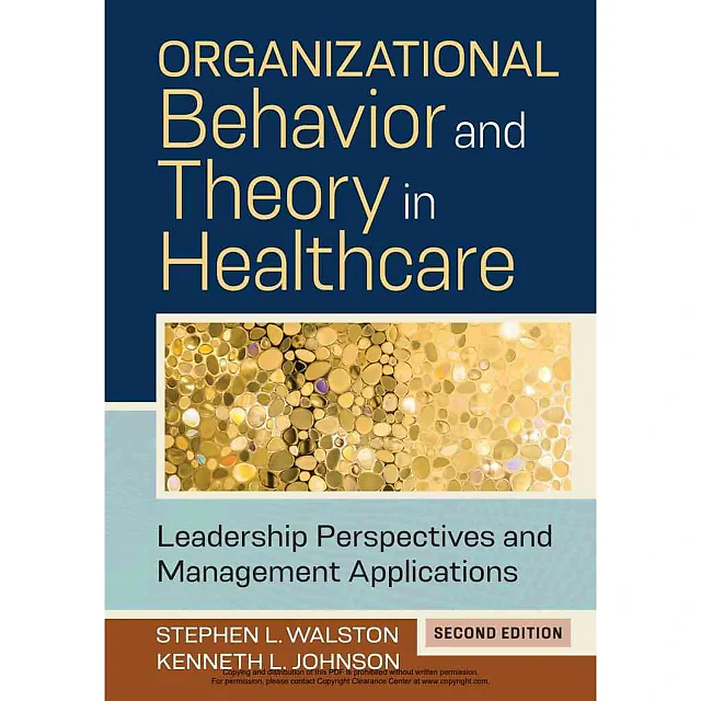 Organizational Behavior and Theory in Healthcare: Leadership Perspectives and Management Applications, 2nd Edition