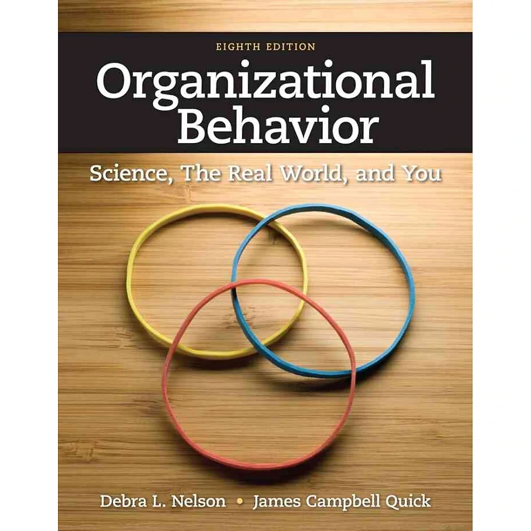 Organizational Behavior: Science The Real World and You 8th Edition