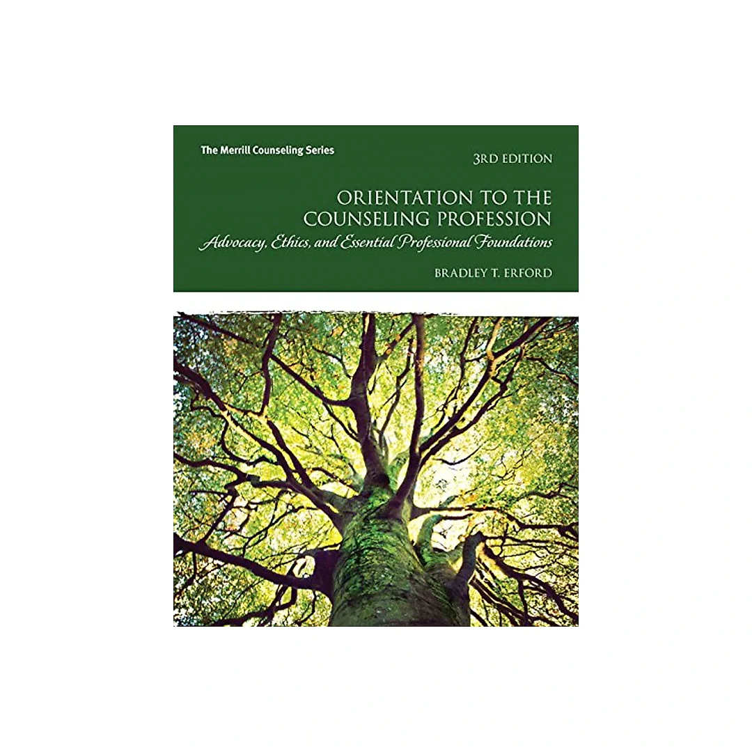 Orientation to the Counseling Profession: Advocacy, Ethics, and Essential Professional Foundations (Merrill Counseling) 3rd Edition