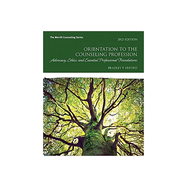 Orientation to the Counseling Profession: Advocacy, Ethics, and Essential Professional Foundations (Merrill Counseling) 3rd Edition