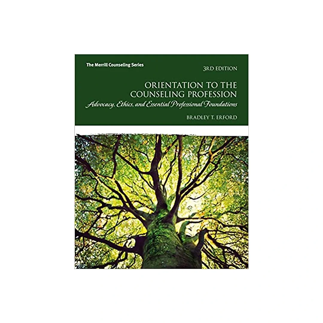 Orientation to the Counseling Profession: Advocacy, Ethics, and Essential Professional Foundations (3rd Edition) (Merrill Counseling)