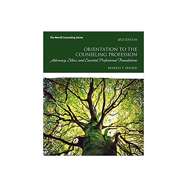 Orientation to the Counseling Profession: Advocacy, Ethics, and Essential Professional Foundations (3rd Edition) (Merrill Counseling)