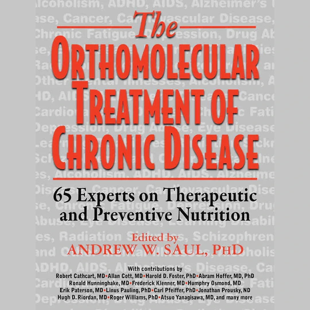 Orthomolecular Treatment of Chronic Disease: 65 Experts on Therapeutic and Preventive Nutrition