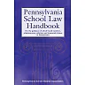 Pennsylvania School Law Handbook: For the guidance of school board members, administrators, solicitors and interested citizens of Pennsylvania