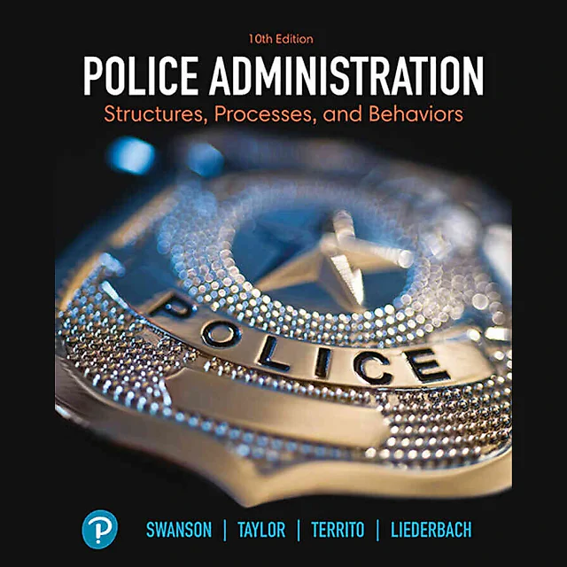 Police Administration: Structures, Processes, and Behavior, 10th Edition