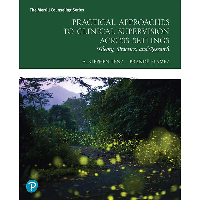 Practical Approaches to Clinical Supervision Across Settings: Theory, Practice, and Research, 1st Edition