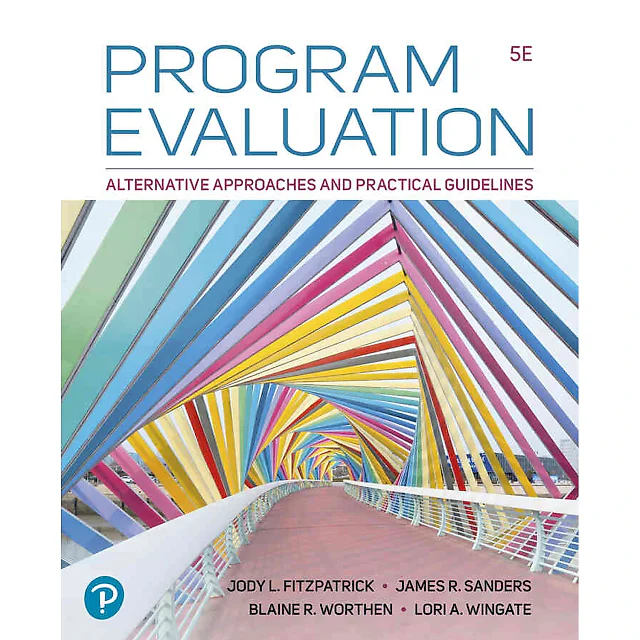 Program Evaluation: Alternative Approaches and Practical Guidelines, 5th Edition
