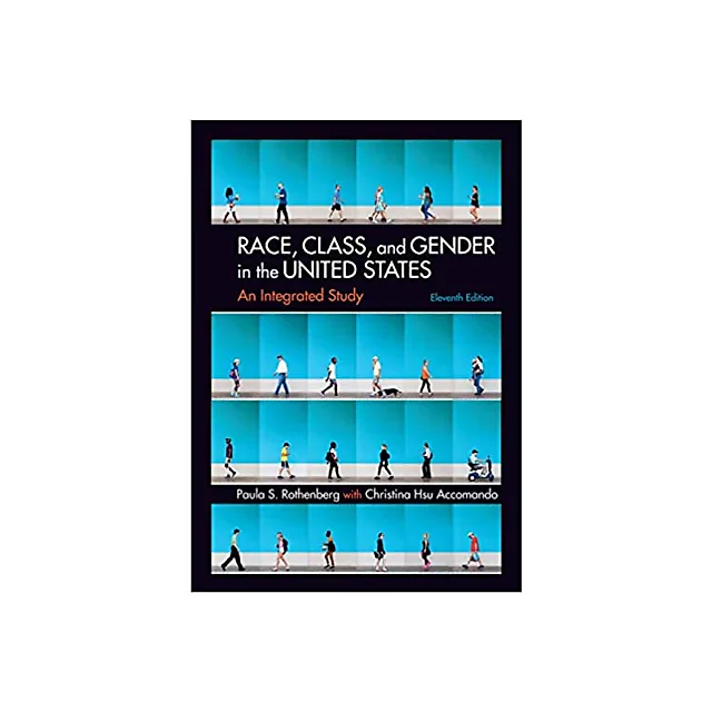 Race, Class, and Gender in the United States: An Integrated Study