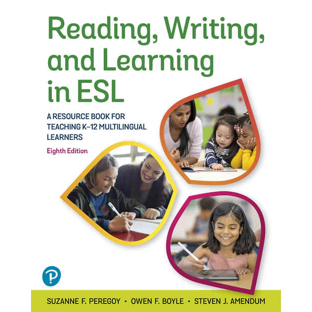Reading, Writing, and Learning in ESL: A Resource Book for Teaching K-12 Multilingual Learners, 8th Edition