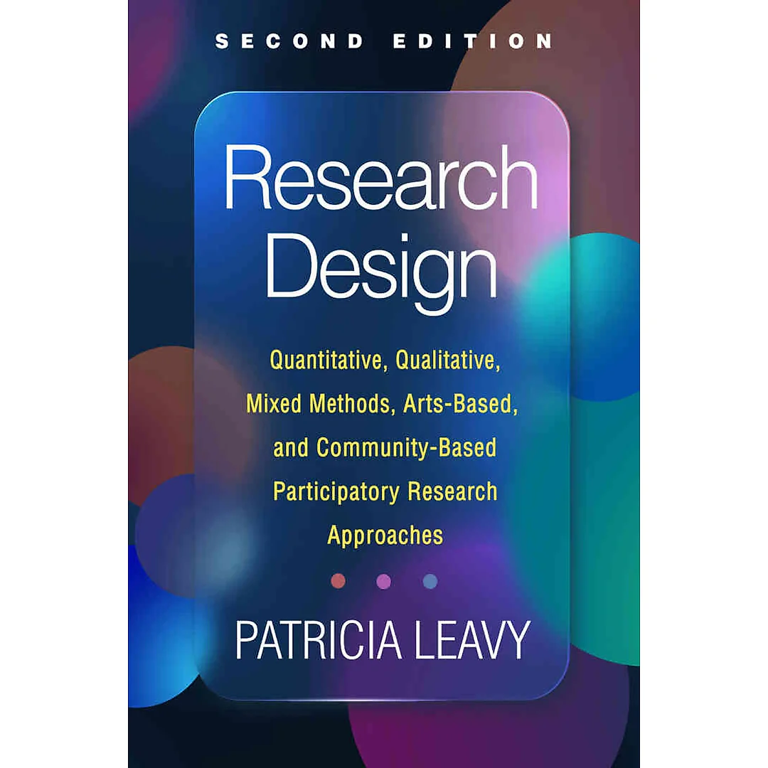 Research Design: Quantitative, Qualitative, Mixed Methods, Arts-Based, and Community-Based Participatory Research Approaches, 2nd Edition