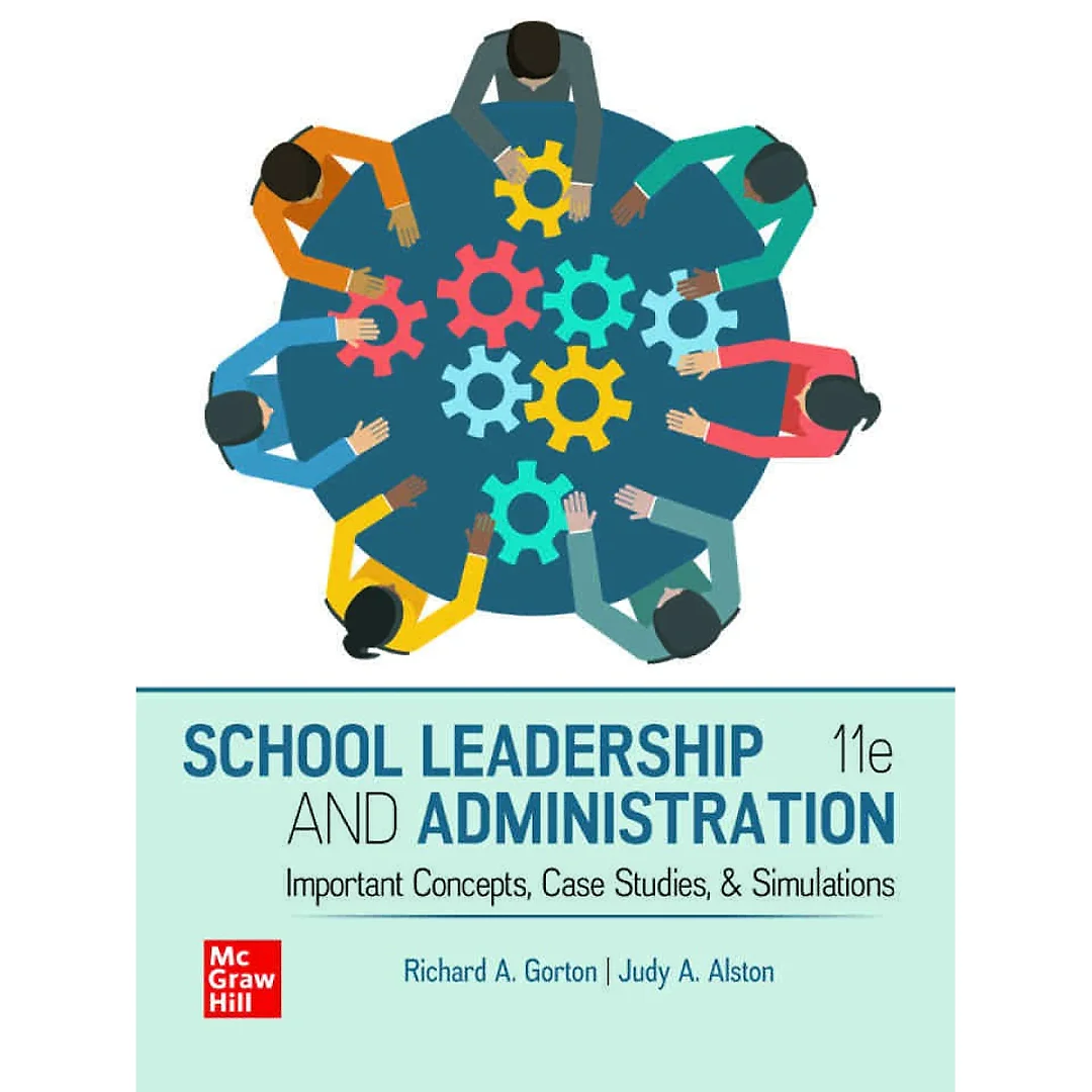 School Leadership and Administration: Important Concepts, Case Studies, and Simulations, 11th Edition