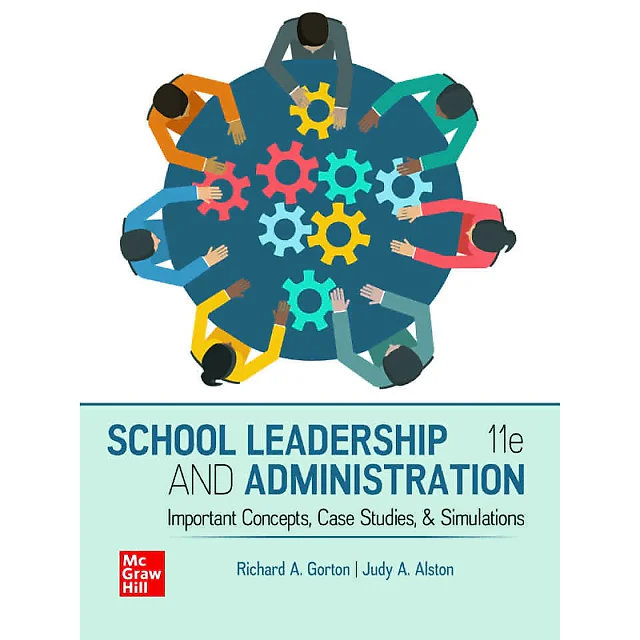 School Leadership and Administration: Important Concepts, Case Studies, and Simulations, 11th Edition