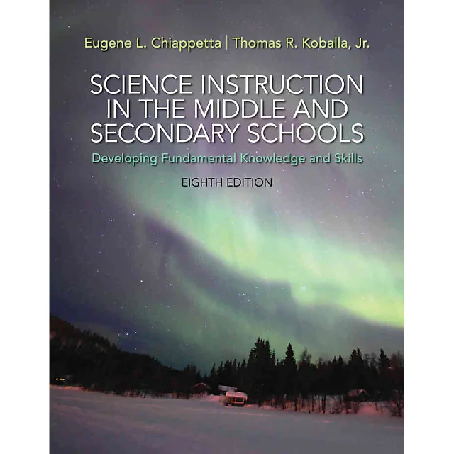 Science Instruction in the Middle and Secondary Schools: Developing Fundamental Knowledge and Skills, 8th Edition