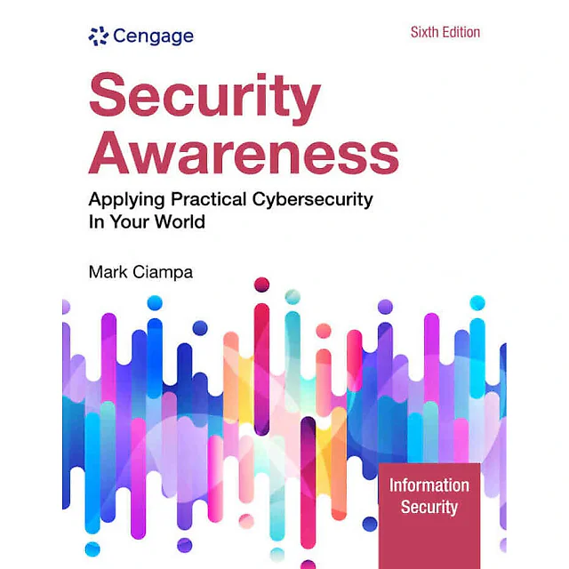 Security Awareness: Applying Practical Cybersecurity in Your World 6th Edition