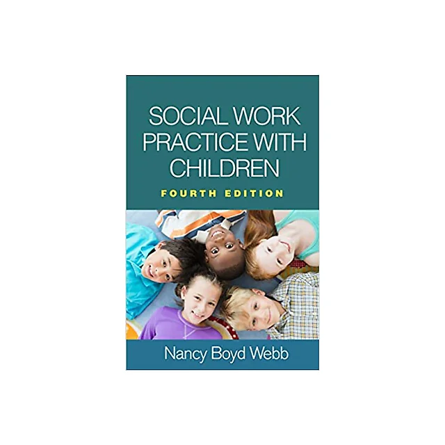 Social Work Practice with Children, Fourth Edition (Clinical Practice with Children, Adolescents, and Families)