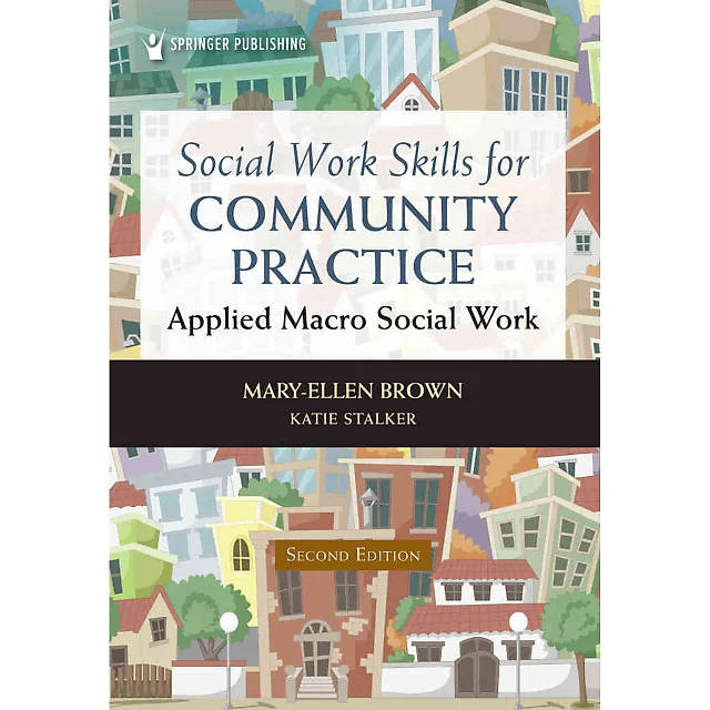 Social Work Skills for Community Practice: Applied Macro Social Work, 2nd Edition