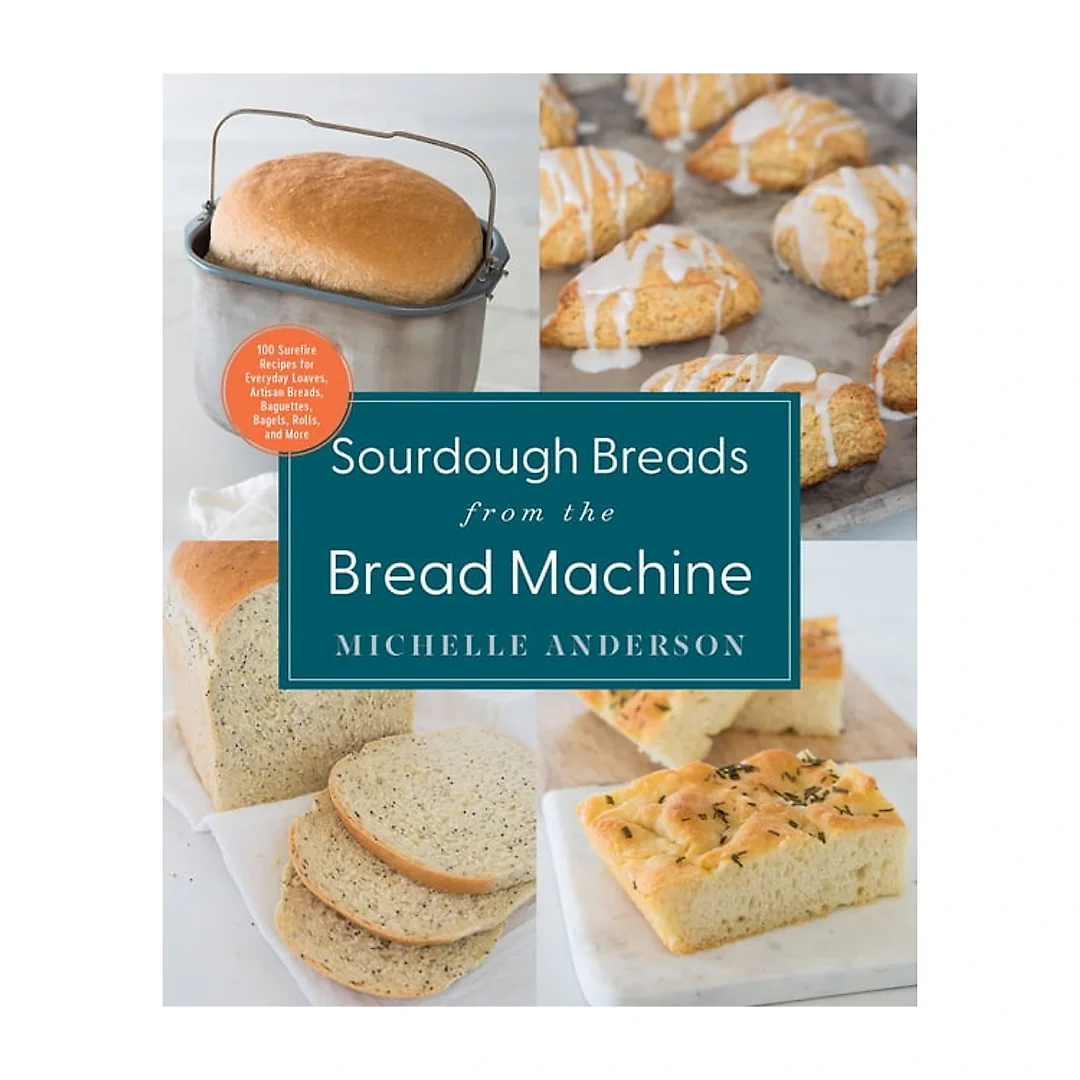 Sourdough Breads from the Bread Machine : 100 Surefire Recipes for Everyday Loaves, Artisan Breads, Baguettes, Bagels, Rolls, and More (Paperback)