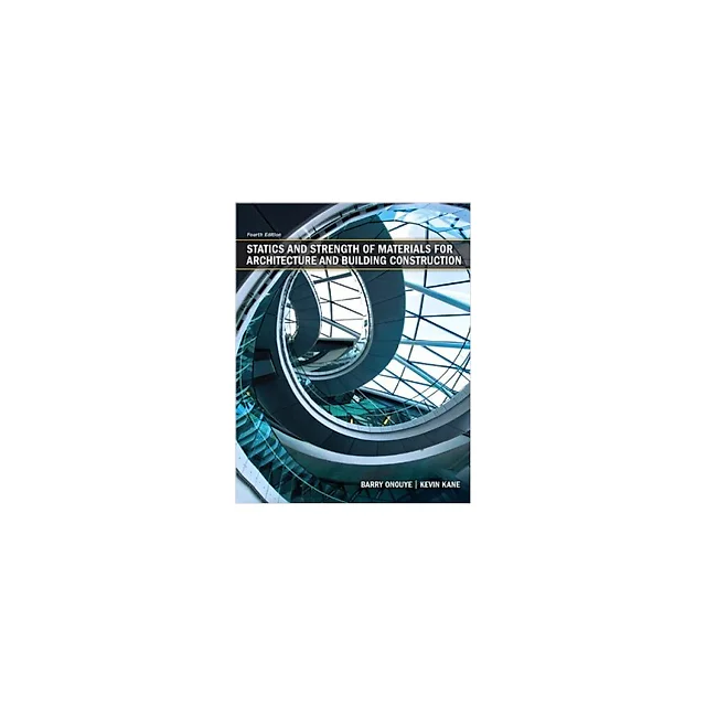 Statics and Strength of Materials for Architecture and Building Construction (4th Edition)