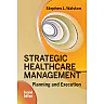 Strategic Healthcare Management: Planning and Execution