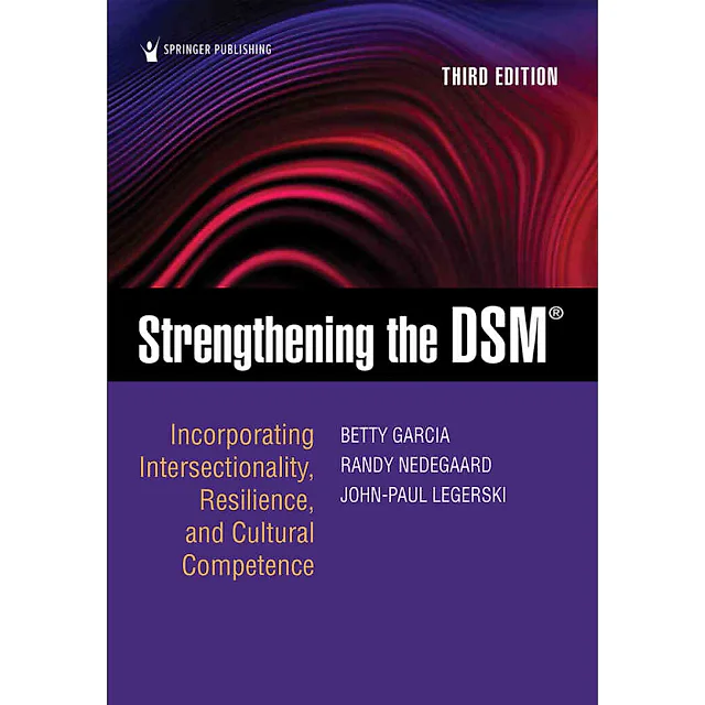 Strengthening the DSM: Incorporating Intersectionality Resilience and Cultural Competence 3rd Edition