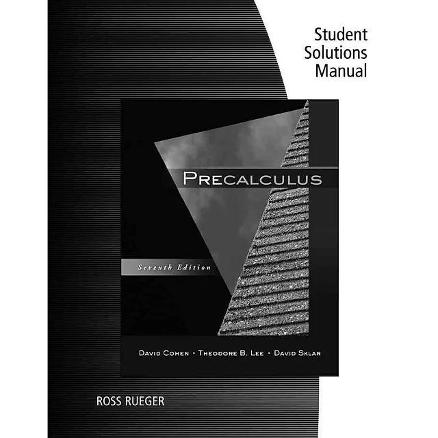 Student Solutions Manual for Cohen/Lee/Sklar's Precalculus, 7th Edition