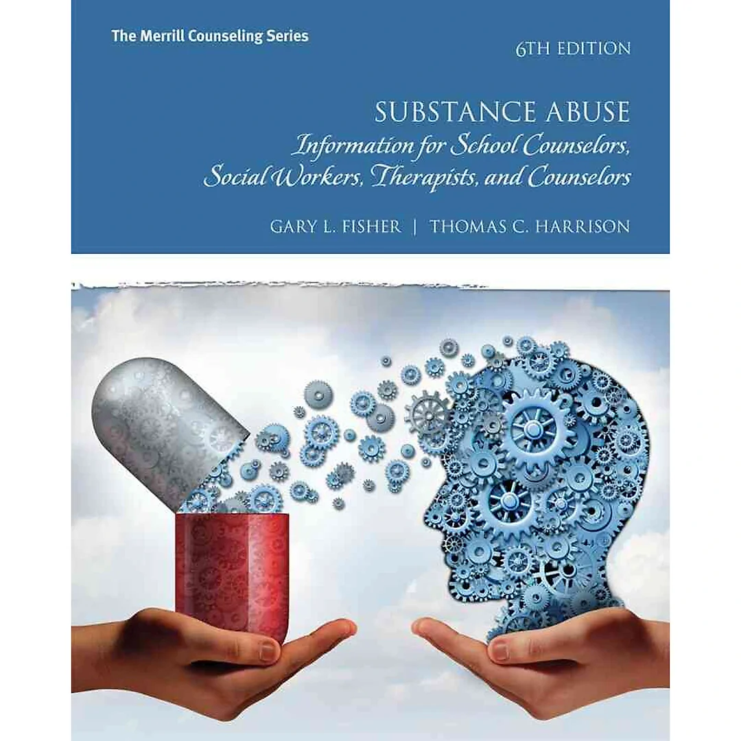 Substance Abuse: Information for School Counselors, Social Workers, Therapists, and Counselors, 6th Edition