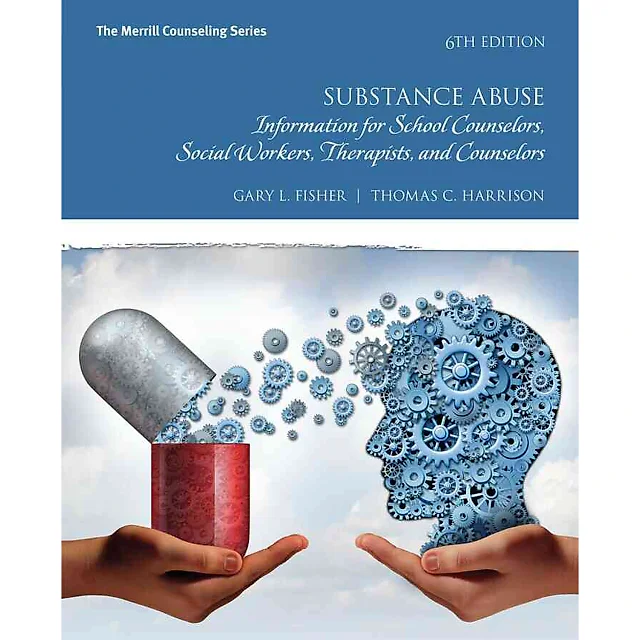 Substance Abuse: Information for School Counselors, Social Workers, Therapists, and Counselors, 6th Edition